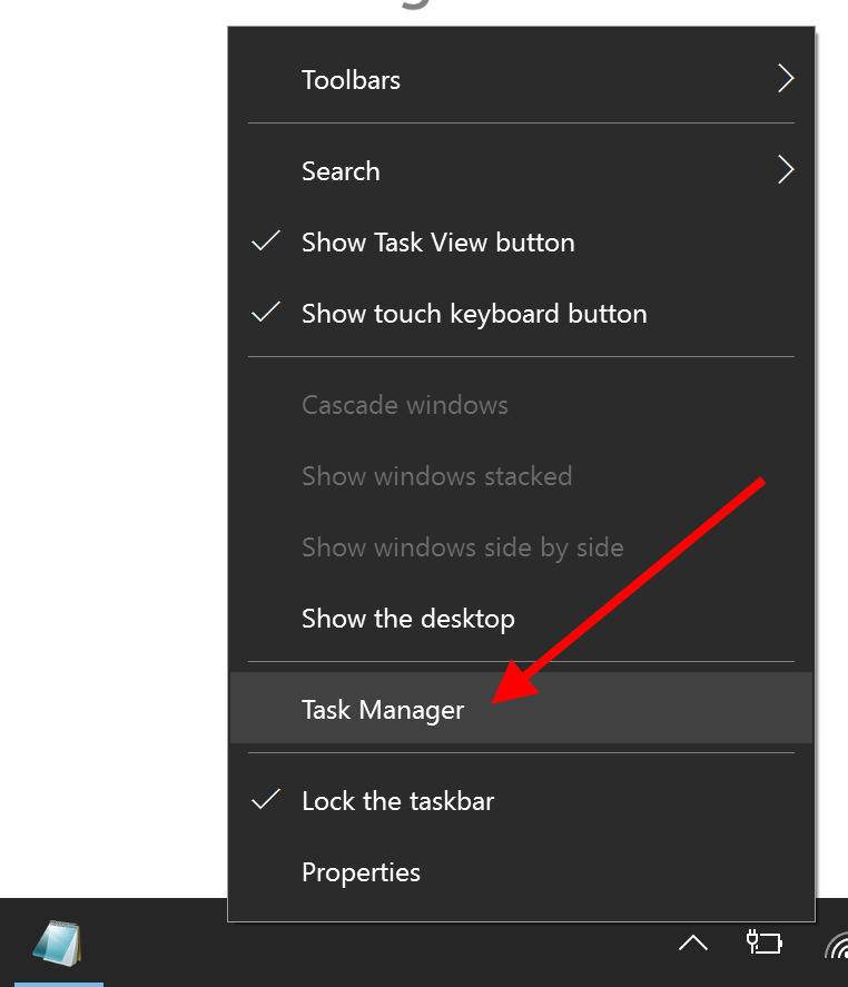 Right-click on the taskbar to start your Task Manager